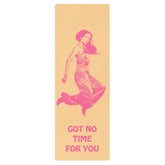 muted yellow Yoga Mat with a young woman jumping in the air with the words Got NO Time For You- both the woman and words are pink