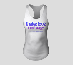 white tank top that says "make love not war. oh, and art...make art too"